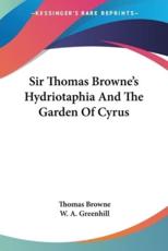 Sir Thomas Browne's Hydriotaphia And The Garden Of Cyrus - Thomas Browne (author), W A Greenhill (editor)