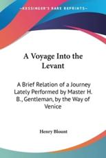A Voyage Into the Levant - Henry Blount