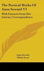 The Poetical Works of Anna Seward V3 - Anna Seward, Sir Walter Scott (editor)