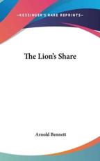 The Lion's Share - Arnold Bennett (author)
