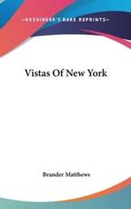 Vistas of New York - Brander Matthews (author)
