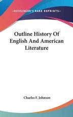 Outline History of English and American Literature - Charles F Johnson (author)