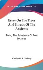Essay On The Trees And Shrubs Of The Ancients - Charles G B Daubeny (author)