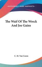 The Waif of the Wreck and Joe Gains - C M Van Curen (author)
