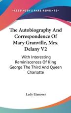 The Autobiography And Correspondence Of Mary Granville, Mrs. Delany V2 - Lady Llanover (editor)