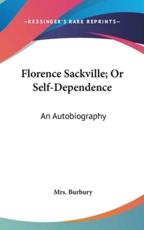 Florence Sackville; Or Self-Dependence - Mrs Burbury (author)