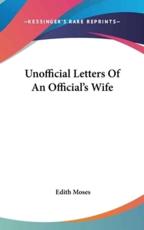 Unofficial Letters Of An Official's Wife - Edith Moses (author)