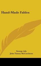 Hand-Made Fables - George Ade, John Tinney McCutcheon (illustrator)