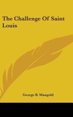 The Challenge Of Saint Louis - George B Mangold (author)