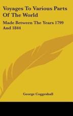 Voyages To Various Parts Of The World - George Coggeshall (author)