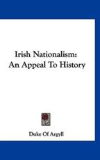 Irish Nationalism - Duke Of Argyll (author)