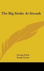 The Big Strike at Siwash - George Fitch, Frank Crerie (illustrator), May W Preston (illustrator)