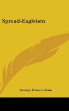 Spread-Eagleism - George Francis Train (author)