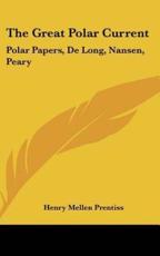 The Great Polar Current - Henry Mellen Prentiss (author)