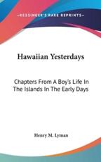 Hawaiian Yesterdays - Henry M Lyman (author)