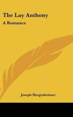The Lay Anthony - Joseph Hergesheimer (author)