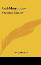 Anti-Matrimony - Percy Mackaye (author)