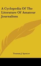 A Cyclopedia of the Literature of Amateur Journalism - Truman J Spencer (author)
