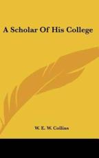 A Scholar of His College - W E W Collins (author)