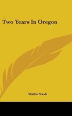 Two Years in Oregon - Wallis Nash (author)