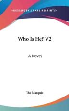 Who Is He? V2 - Marquis The Marquis (author), The Marquis (author)