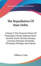 The Repudiation Of State Debts - William a Scott