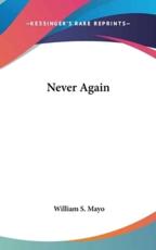 Never Again - William S Mayo (author)