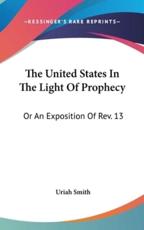 The United States in the Light of Prophecy - Uriah Smith (author)