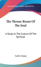 The Throne-Room Of The Soul - Carl G Doney (author)