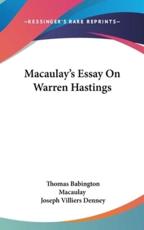 Macaulay's Essay On Warren Hastings - Thomas Babington Macaulay, Joseph Villiers Denney (editor)