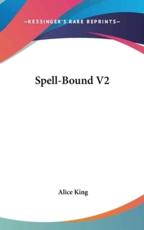 Spell-Bound V2 - Alice King (author)