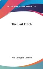 The Last Ditch - Will Levington Comfort (author)