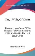 The, I Wills, of Christ - Philip Bennett Power (author)