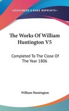 The Works Of William Huntington V5 - William Huntington