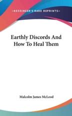 Earthly Discords And How To Heal Them - Malcolm James McLeod (author)