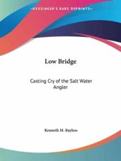 Low Bridge - Kenneth M Bayless (author)