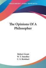 The Opinions Of A Philosopher - Robert Grant, W T Smedley (illustrator), C S Reinhart (illustrator)