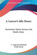 A Lawyer's Idle Hours - C Augustus Haviland (author), Frank Myrtle (author)