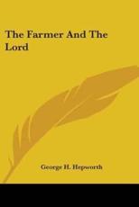 The Farmer and the Lord - George H Hepworth (author)