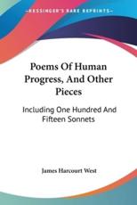 Poems Of Human Progress, And Other Pieces - James Harcourt West (author)