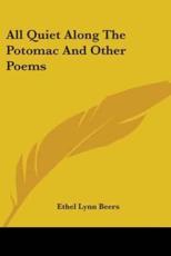 All Quiet Along The Potomac And Other Poems - Ethel Lynn Beers (author)