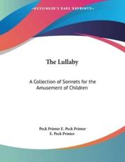 The Lullaby - Peck Printer E Peck Printer (author), E Peck Printer (author)