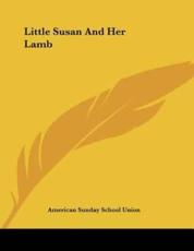 Little Susan And Her Lamb - American Sunday School Union (author)