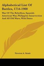 Alphabetical List Of Battles, 1754-1900 - Newton A Strait (author)