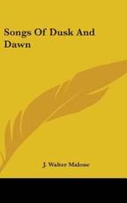 Songs Of Dusk And Dawn - J Walter Malone (author)