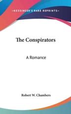 The Conspirators - Robert W Chambers (author)