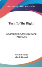 Turn To The Right - Winchell Smith (author), John E Hazzard (author)
