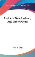 Lyrics Of New England, And Other Poems - John H Flagg (author)