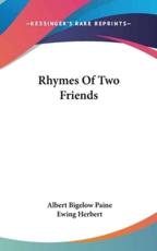 Rhymes Of Two Friends - Albert Bigelow Paine, Ewing Herbert (introduction)