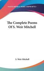 The Complete Poems Of S. Weir Mitchell - S Weir Mitchell (author)